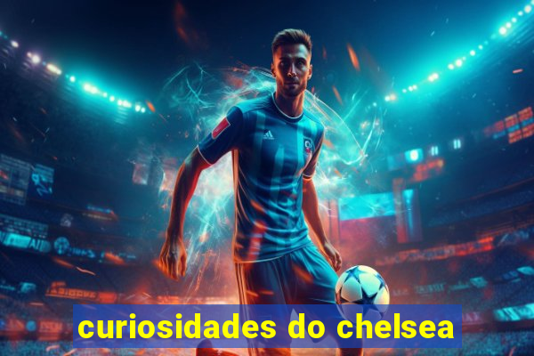 curiosidades do chelsea